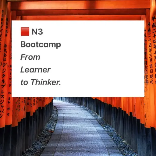 From Learner to Thinker - N3 Bootcamp