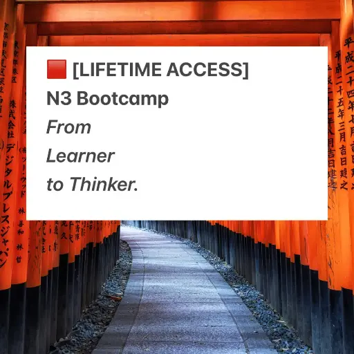 [LIFETIME ACCESS] From Learner to Thinker - N3 Bootcamp